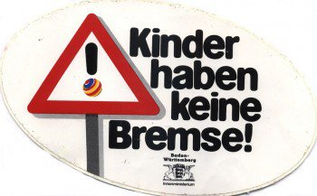 Kinder haben keine Bremse