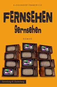 "Fernsehen Gernsehen" von Alexander Emmerich